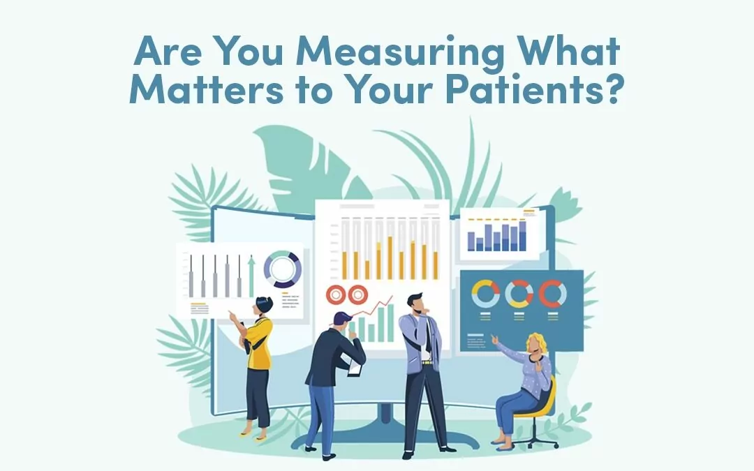 Measuring What’s Important To Patients