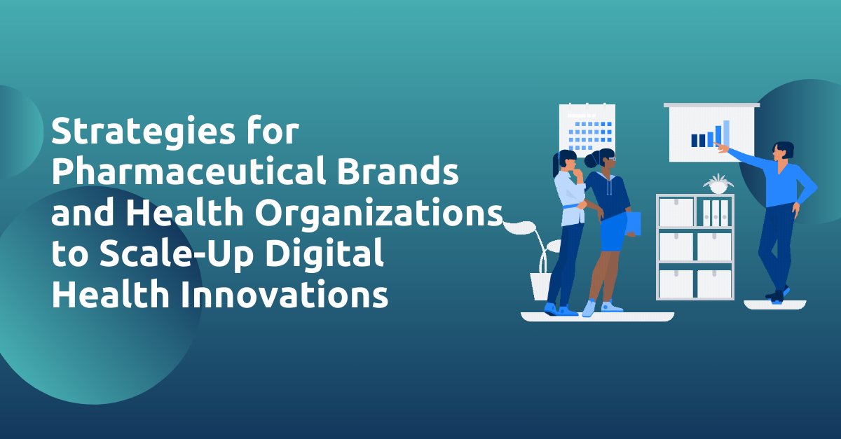 Strategies for Pharmaceutical Brands and Health Organizations to Scale-Up Digital Health Innovations