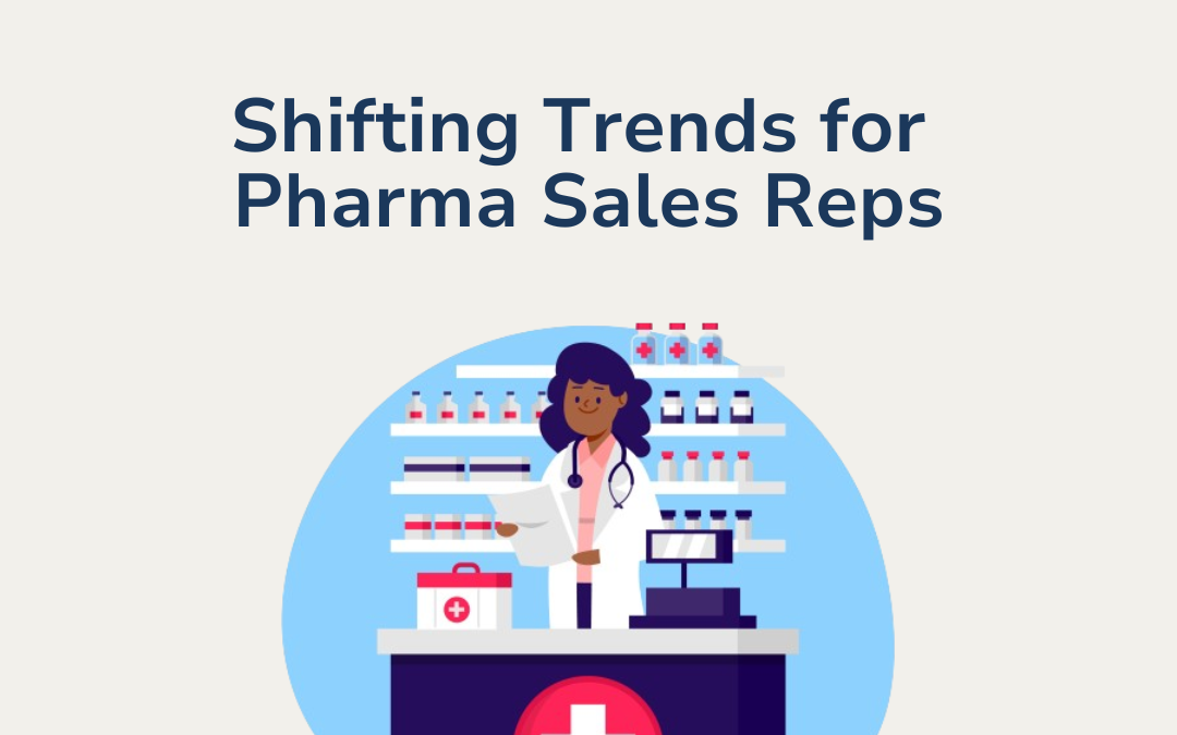 Shifting Trends for Pharma Sales Reps