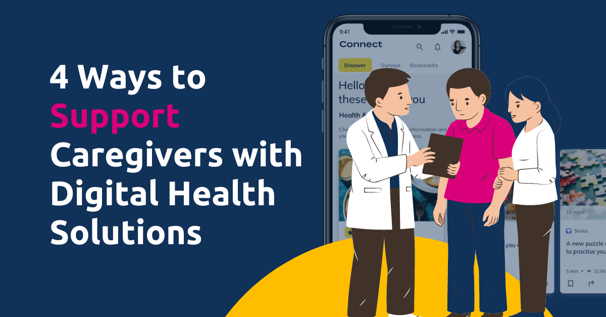 4 Ways to Support Caregivers with Digital Health Solutions