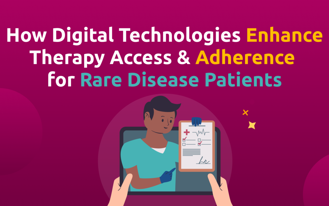 How Digital Technologies Enhance Therapy Access & Adherence for Rare Disease Patients