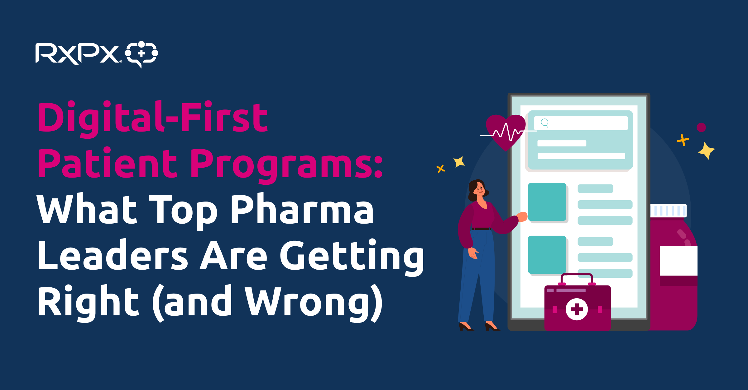 Digital-First Patient Programs: What Top Pharma Leaders Are Getting Right (and Wrong)